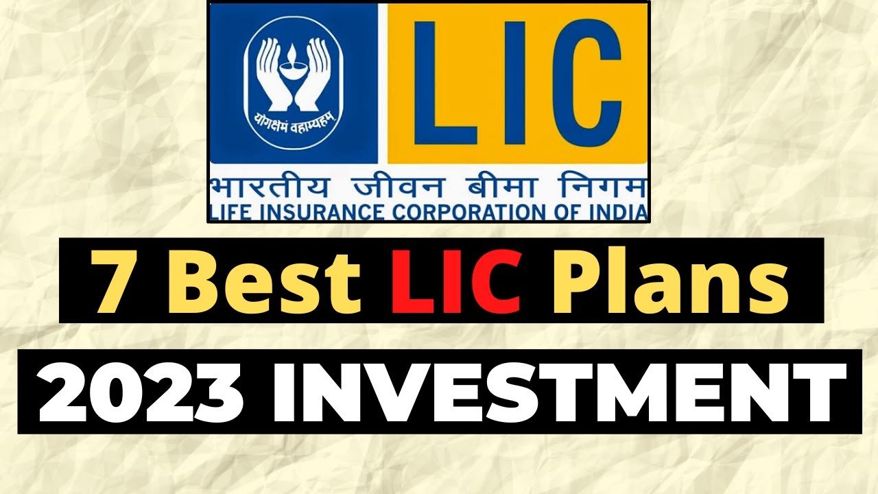 Best Lic Policies To Invest In 2023 Online Yojna