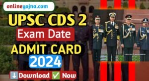 UPSC CDS 2 Admit Card 2024, Examination Date, Centre list 2024 Released (Admit card Soon)